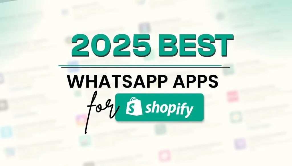 Best WhatsApp Apps for Shopify in 2025