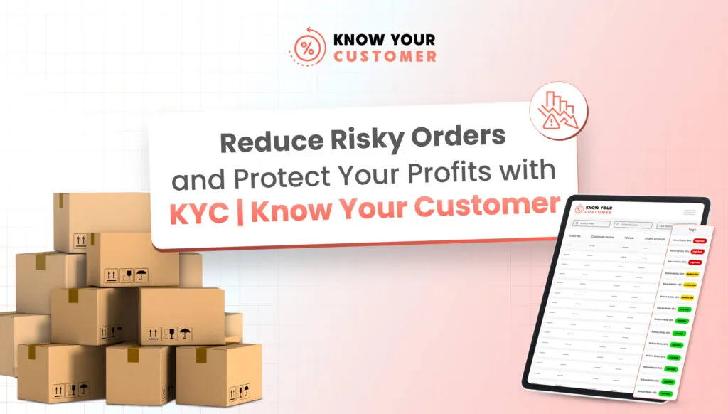 Reduce Risky Orders and Protect Your Profits with KYC | Know Your Customer